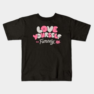 Love Yourself Fiercely - Pink Kids T-Shirt